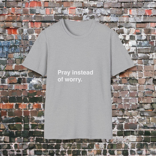 PRAY INSTEAD OF WORRY - TEE