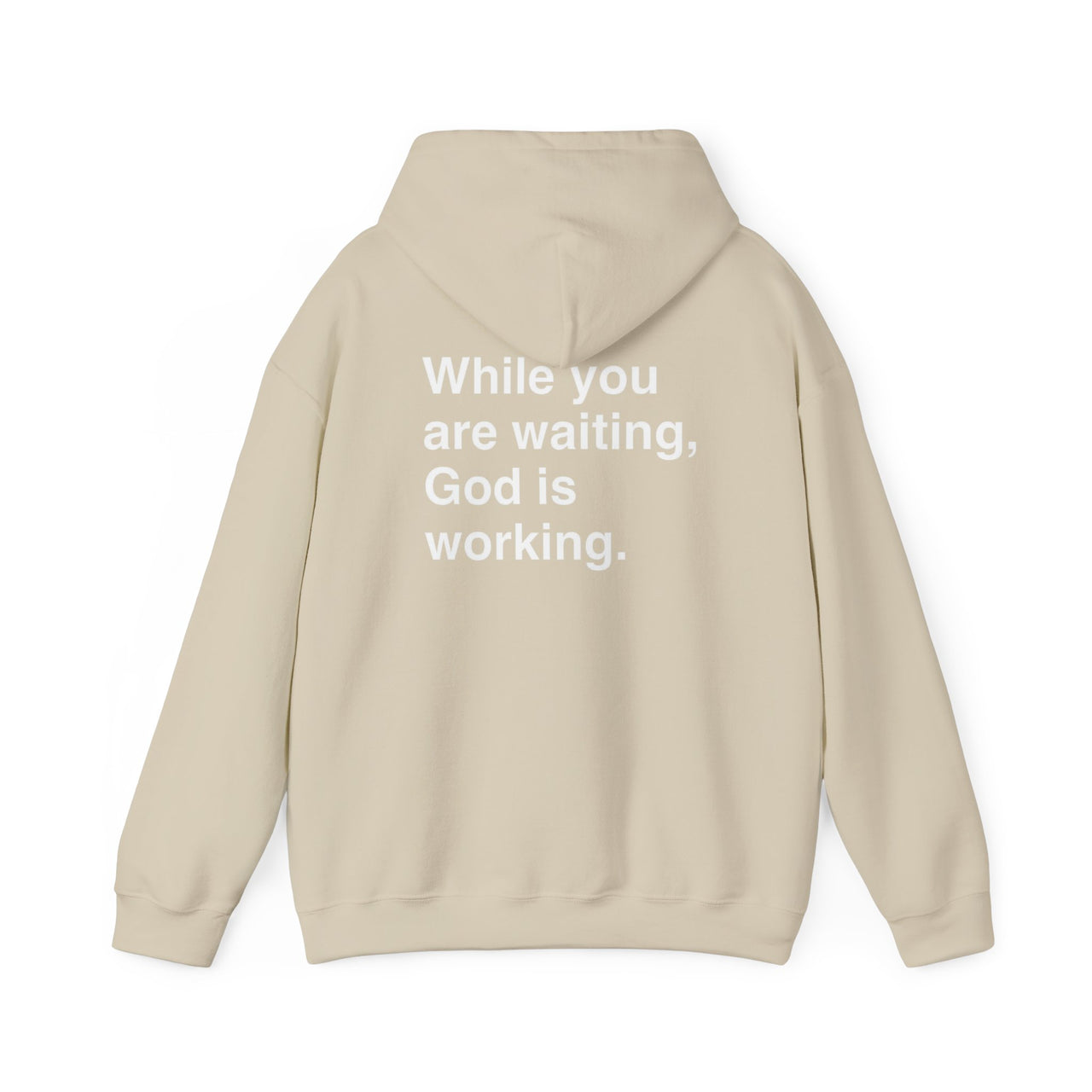 WHILE YOU ARE WAITING, GOD IS WORKING - HOODIE