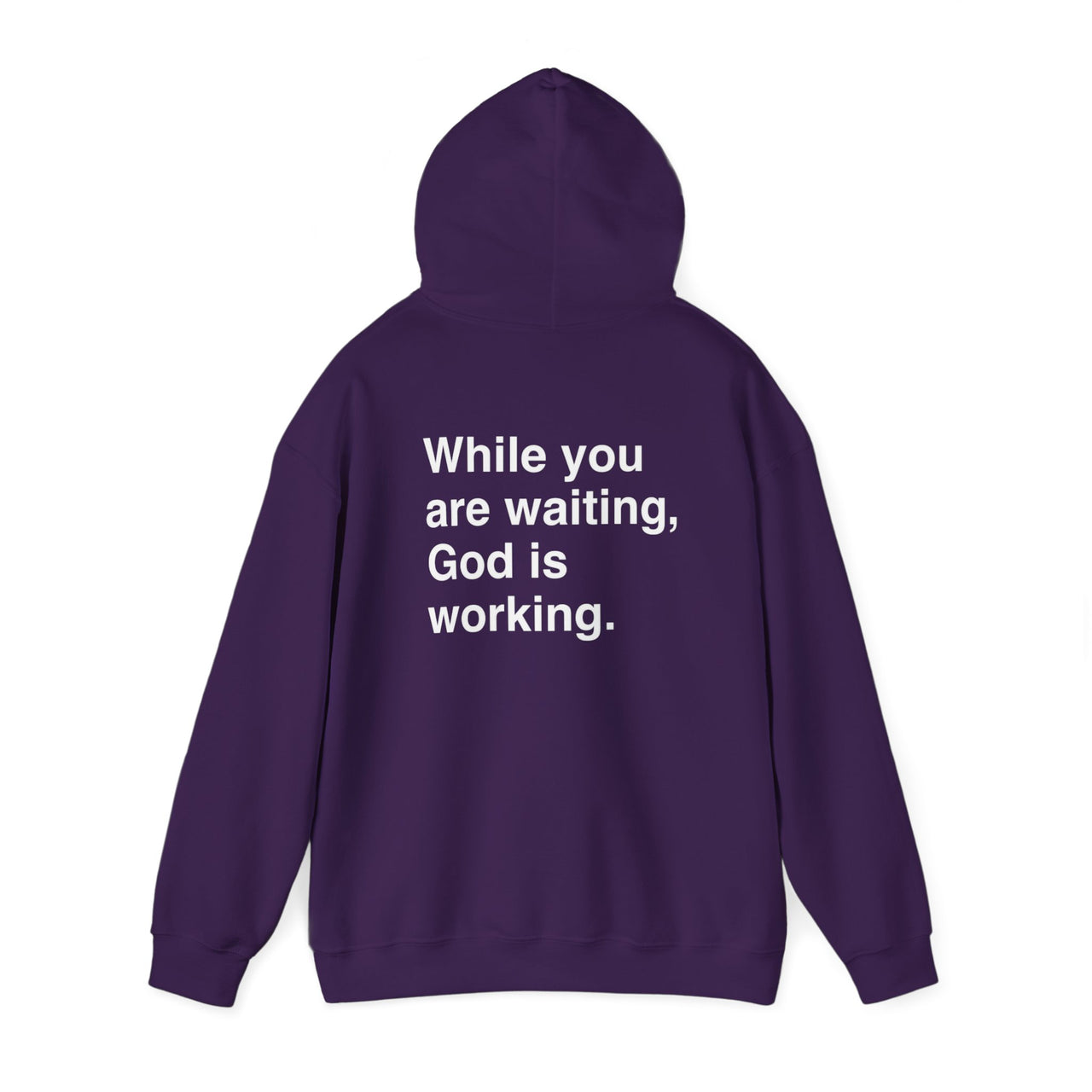 WHILE YOU ARE WAITING, GOD IS WORKING - HOODIE