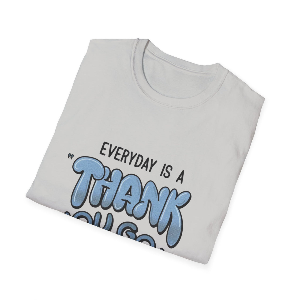 EVERYDAY IS A THANK YOU GOD DAY - TEE