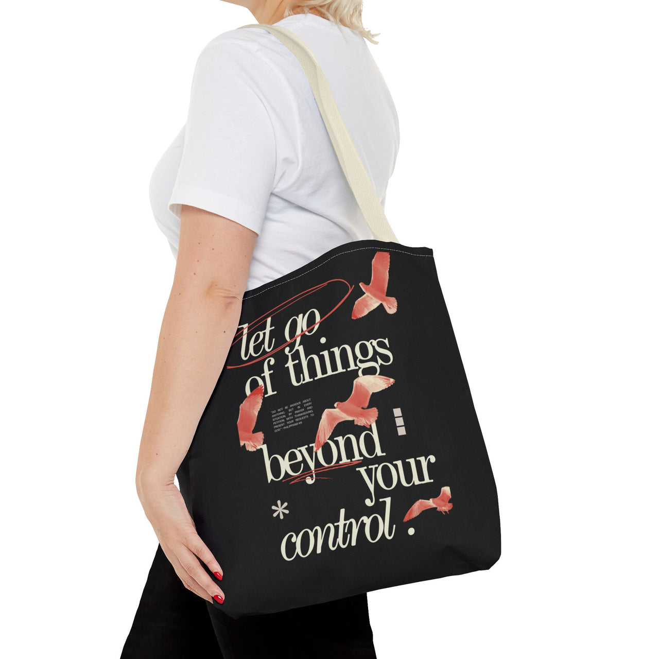 LET GO OF THINGS BEYOND YOUR CONTROL - BAG