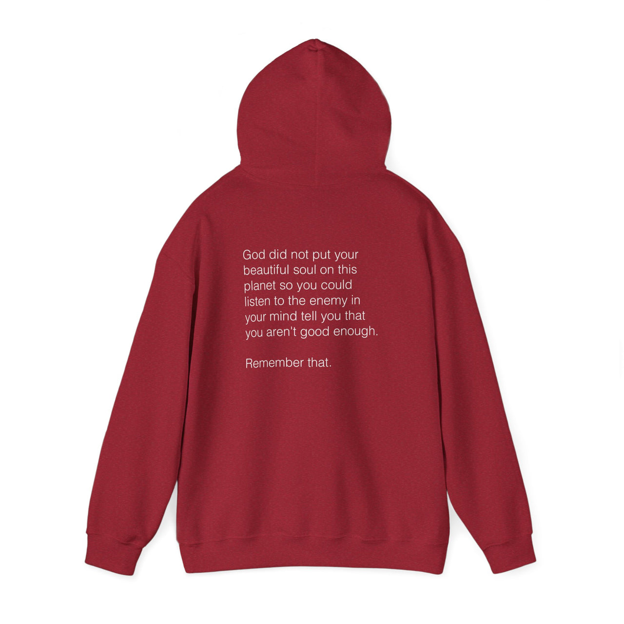 GOD DID NOT PUT YOUR BEAUTIFUL SOUL ON THIS PLANET SO YOU COULD LISTEN TO THE ENEMY - HOODIE