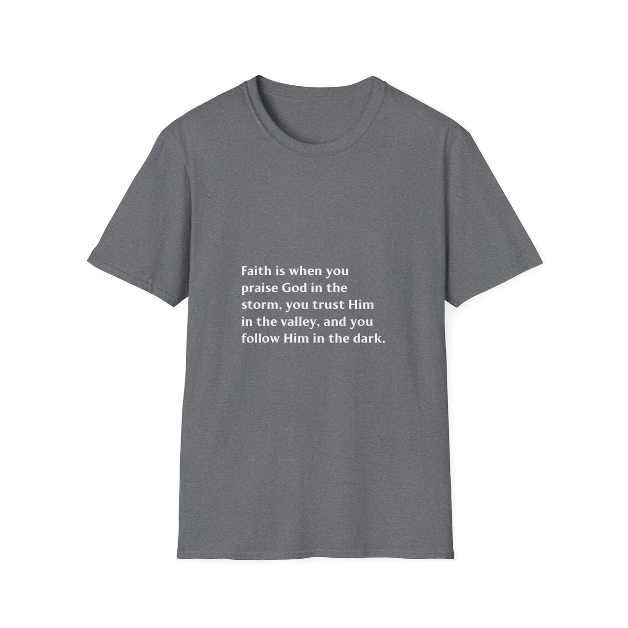 FAITH IS WHEN YOU PRAISE GOD IN THE STORM - TEE