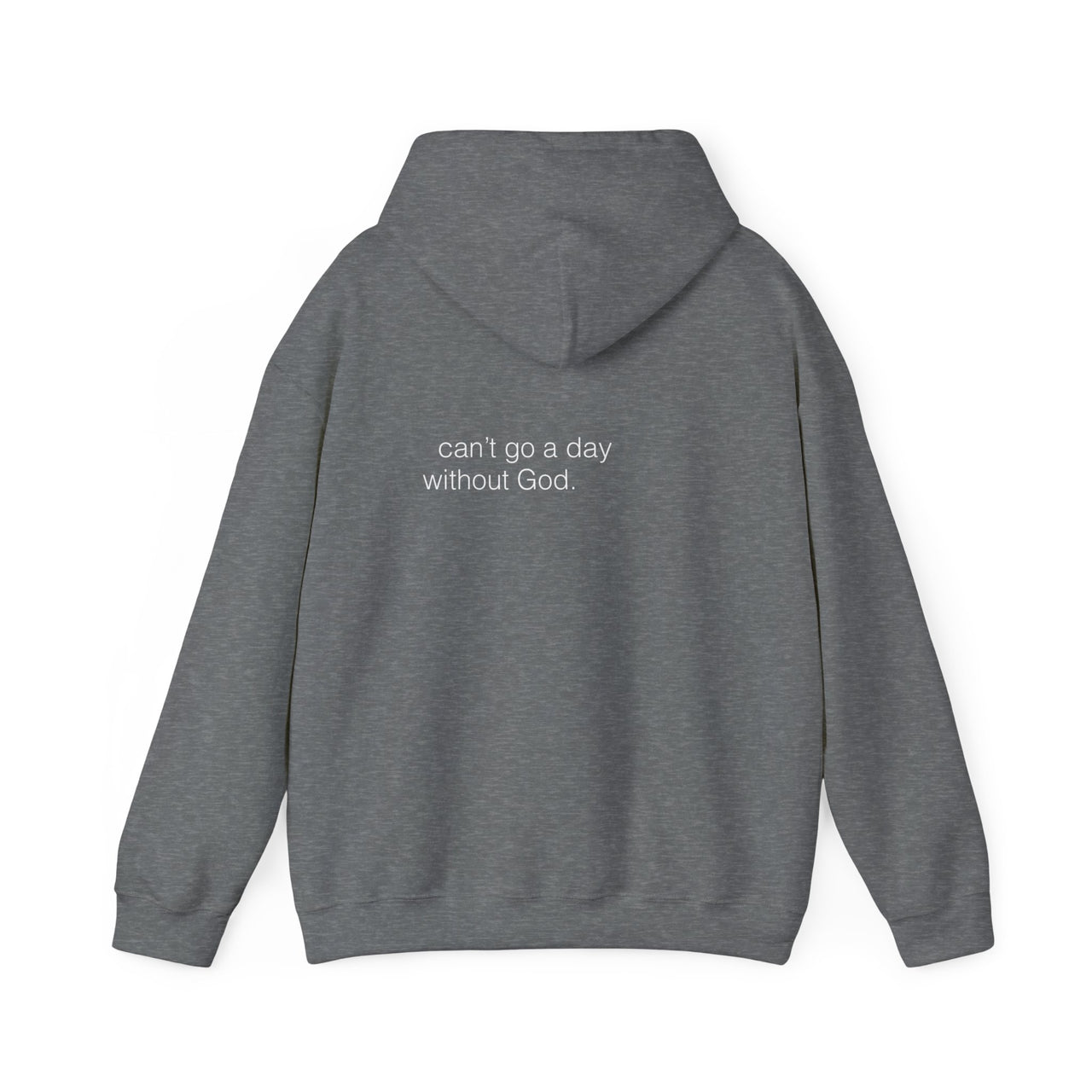 CANT GO A DAY WITHOUT GOD - HOODIE