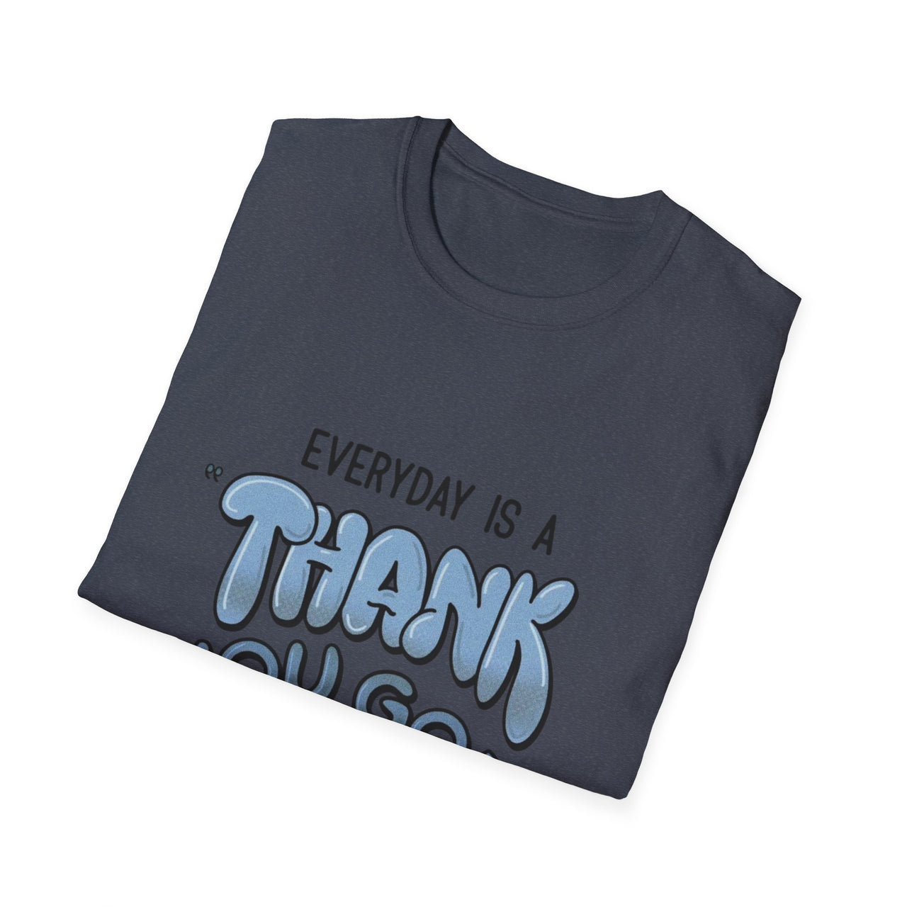 EVERYDAY IS A THANK YOU GOD DAY - TEE