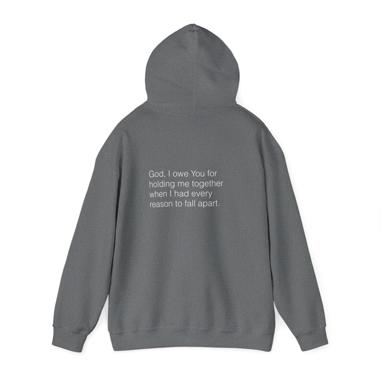 GOD, I OWE YOU FOR HOLDING ME TOGETHER - HOODIE