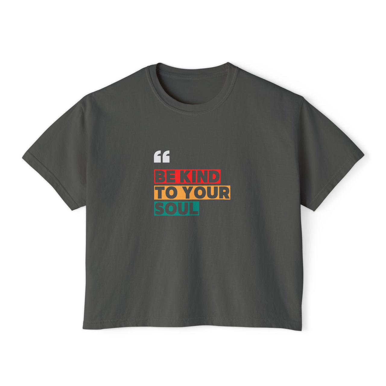 BE KIND TO YOUR SOUL - BOXY TEE