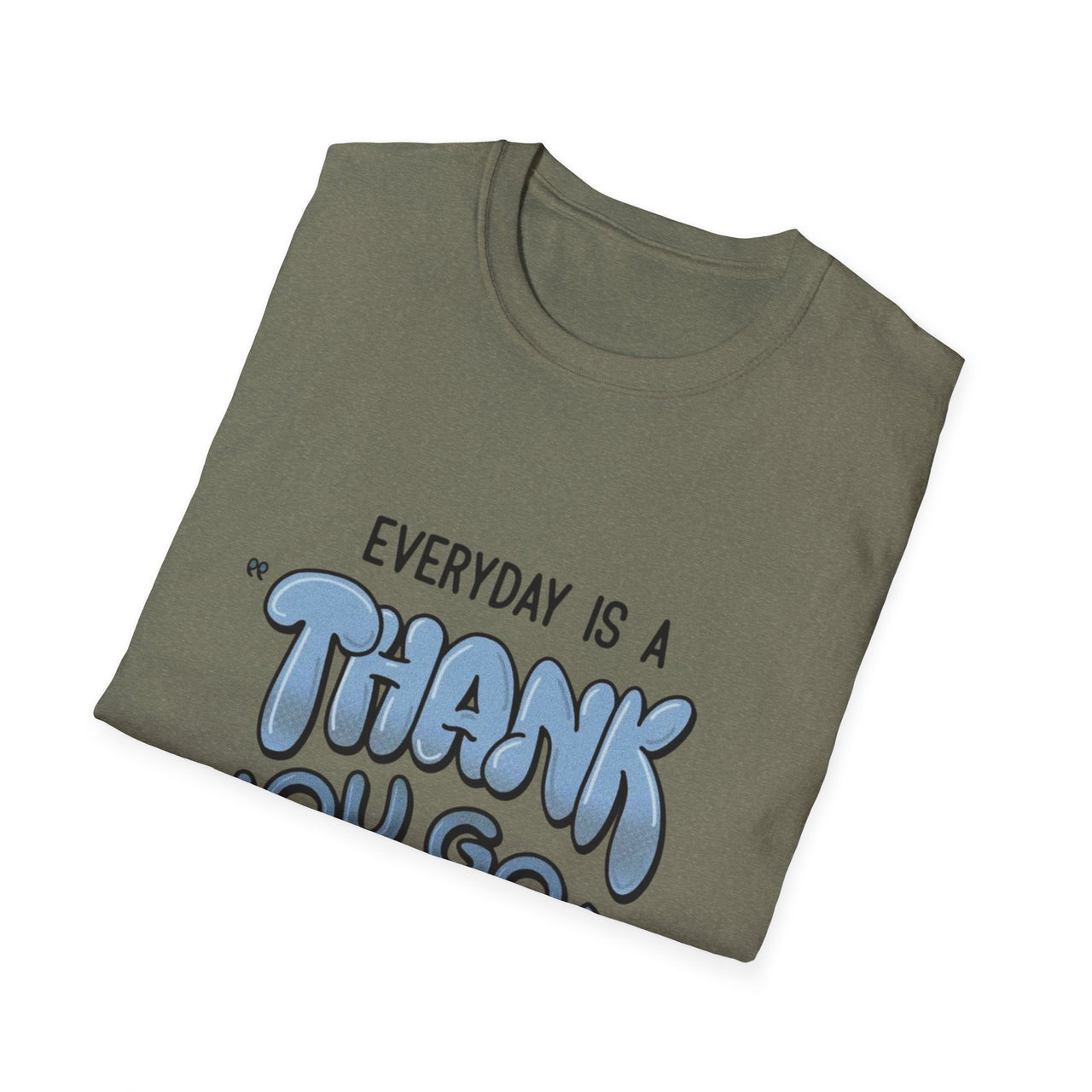 EVERYDAY IS A THANK YOU GOD DAY - TEE