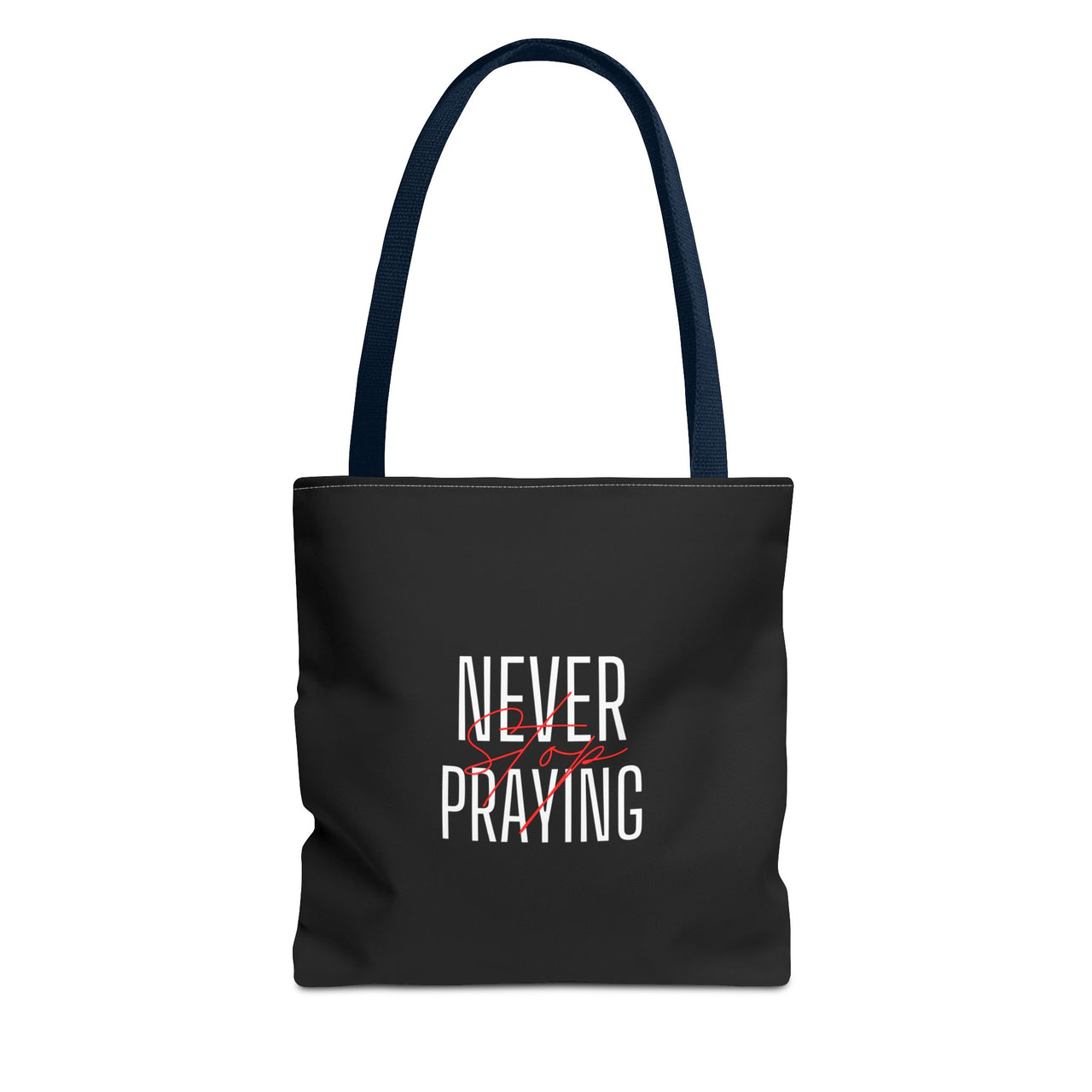 NEVER STOP PRAYING - BAG