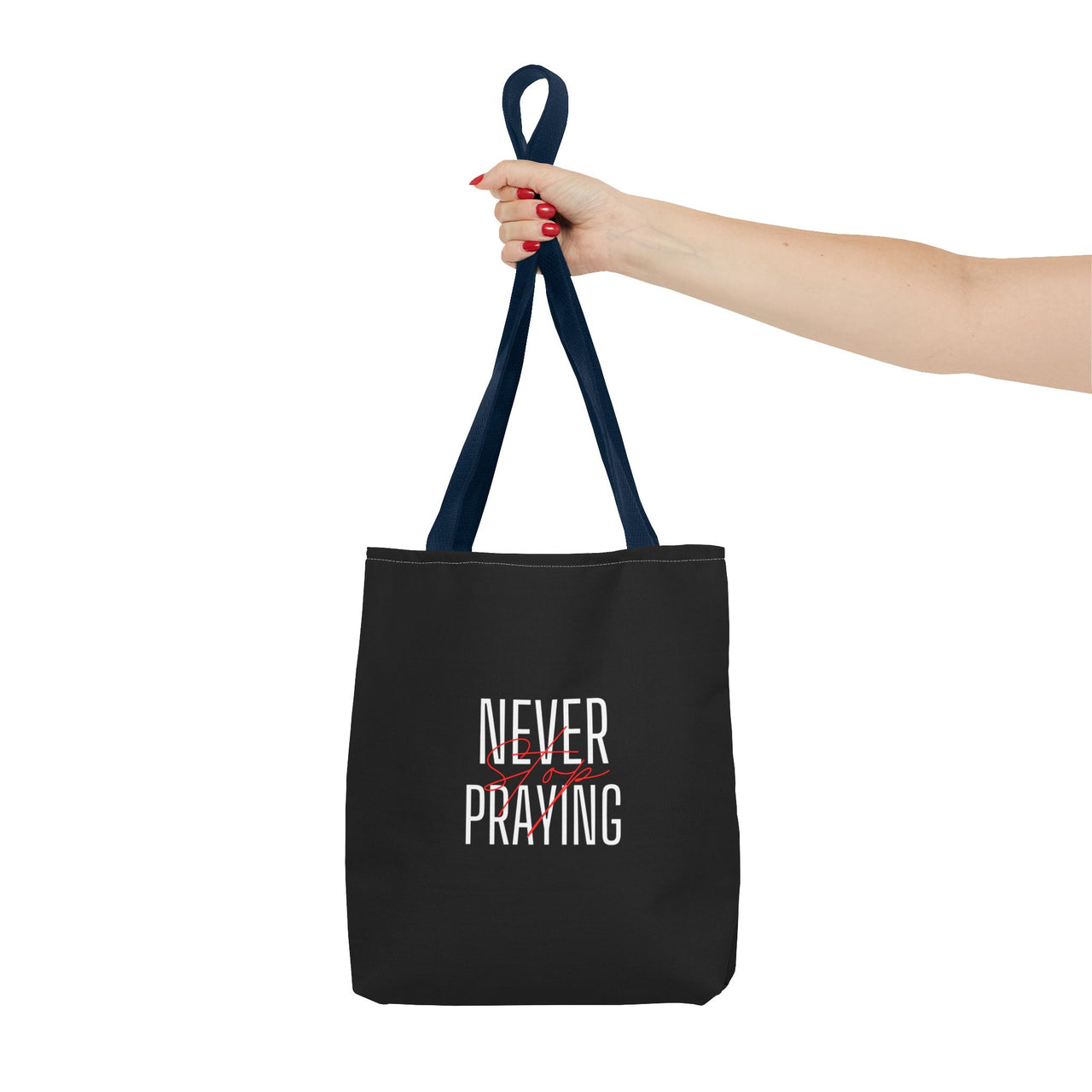 NEVER STOP PRAYING - BAG