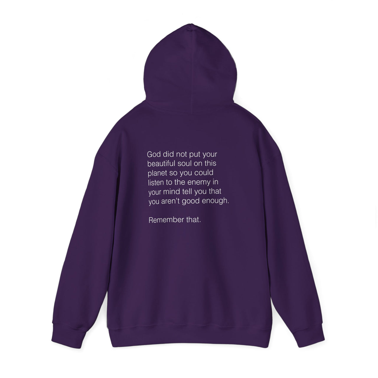 GOD DID NOT PUT YOUR BEAUTIFUL SOUL ON THIS PLANET SO YOU COULD LISTEN TO THE ENEMY - HOODIE