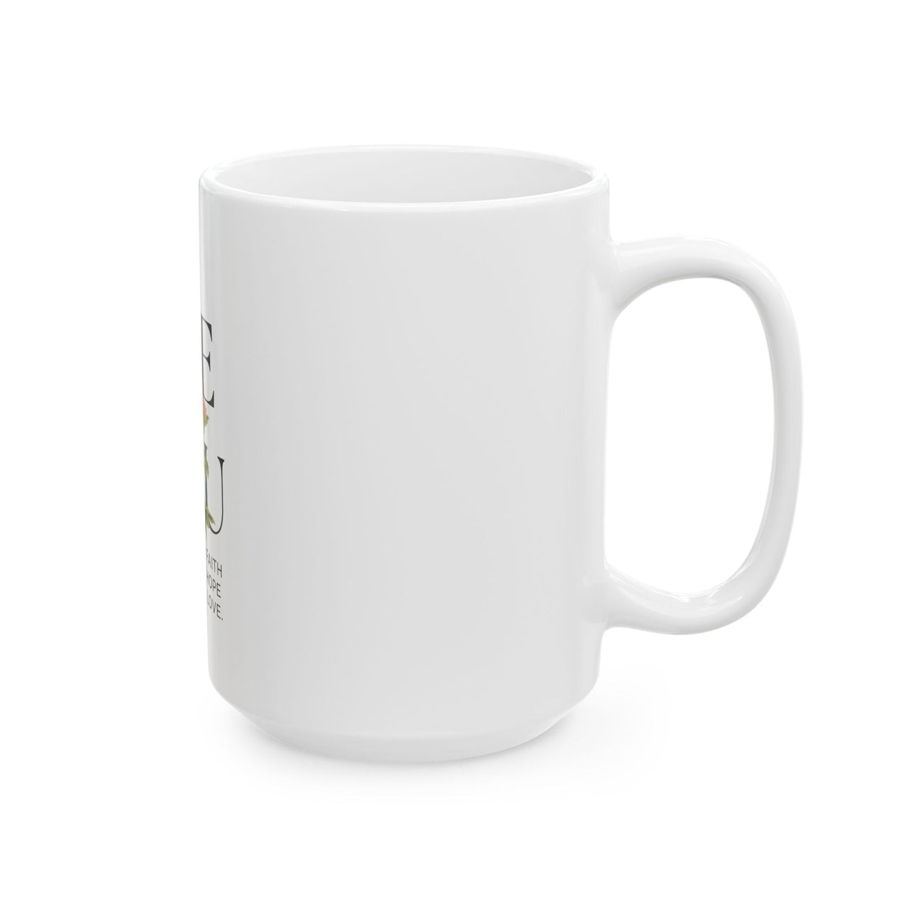 FAITH HOPE LOVE - WHITE MUG