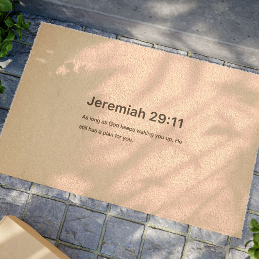 AS LONG AS GOD KEEPS WAKING YOU UP JEREMIAH 29:11 - DOORMAT