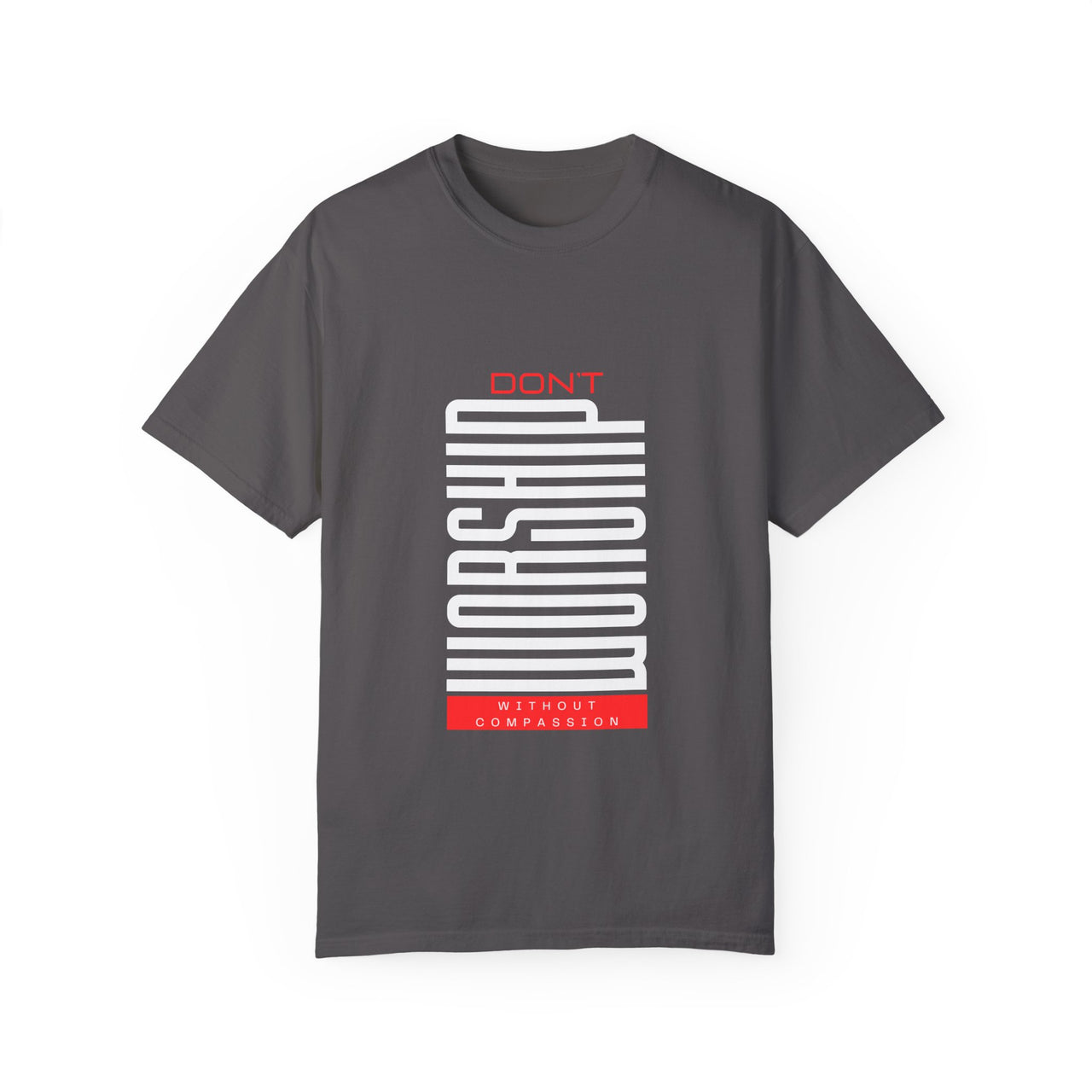 DONT WORSHIP WITHOUT COMPASSION - TEE