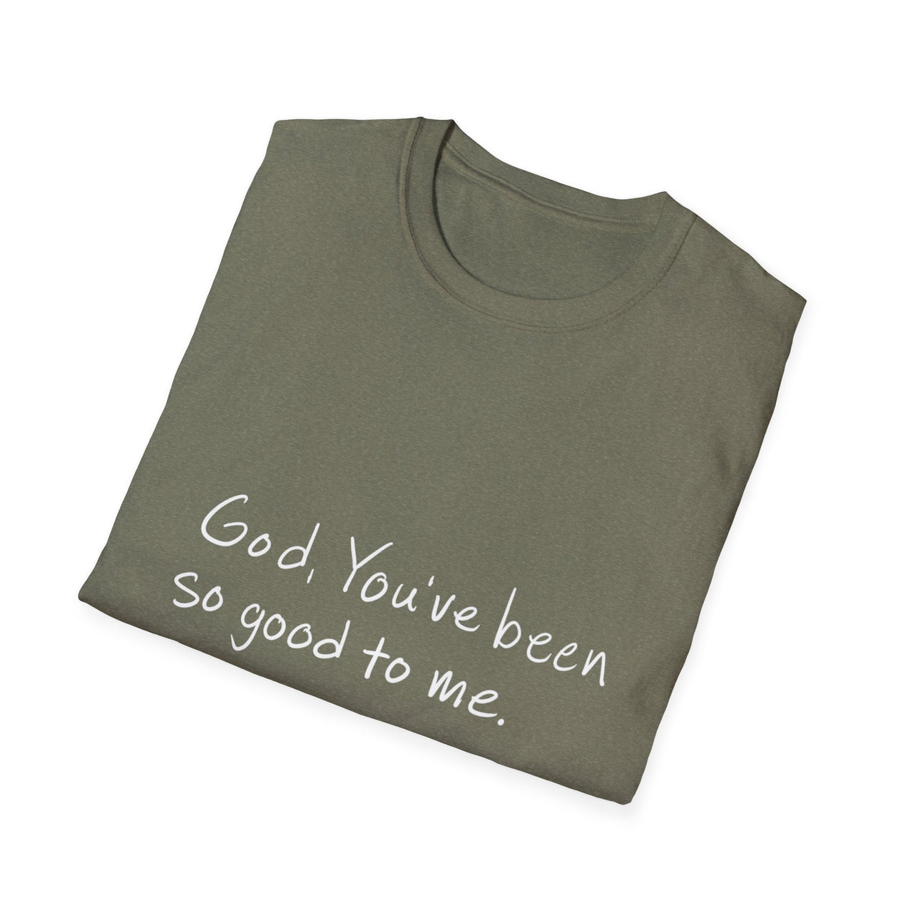 GOD YOU'VE BEEN SO GOOD TO ME - TEE