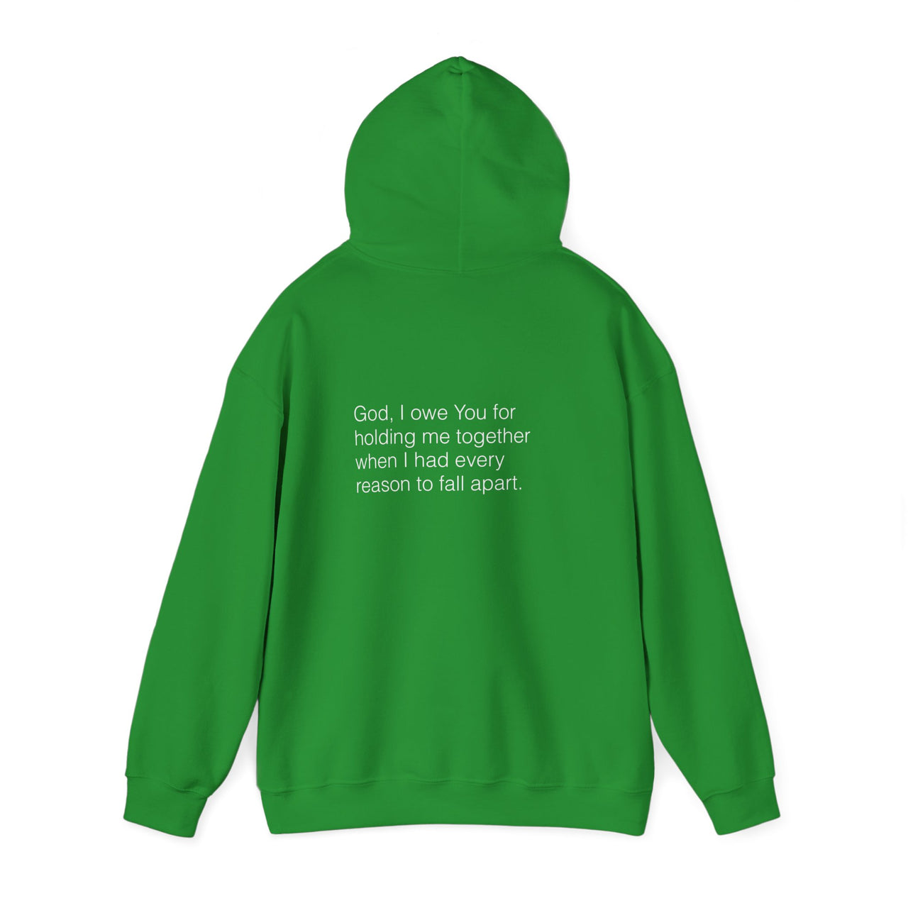 GOD, I OWE YOU FOR HOLDING ME TOGETHER - HOODIE