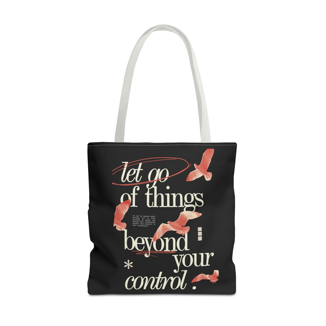 LET GO OF THINGS BEYOND YOUR CONTROL - BAG