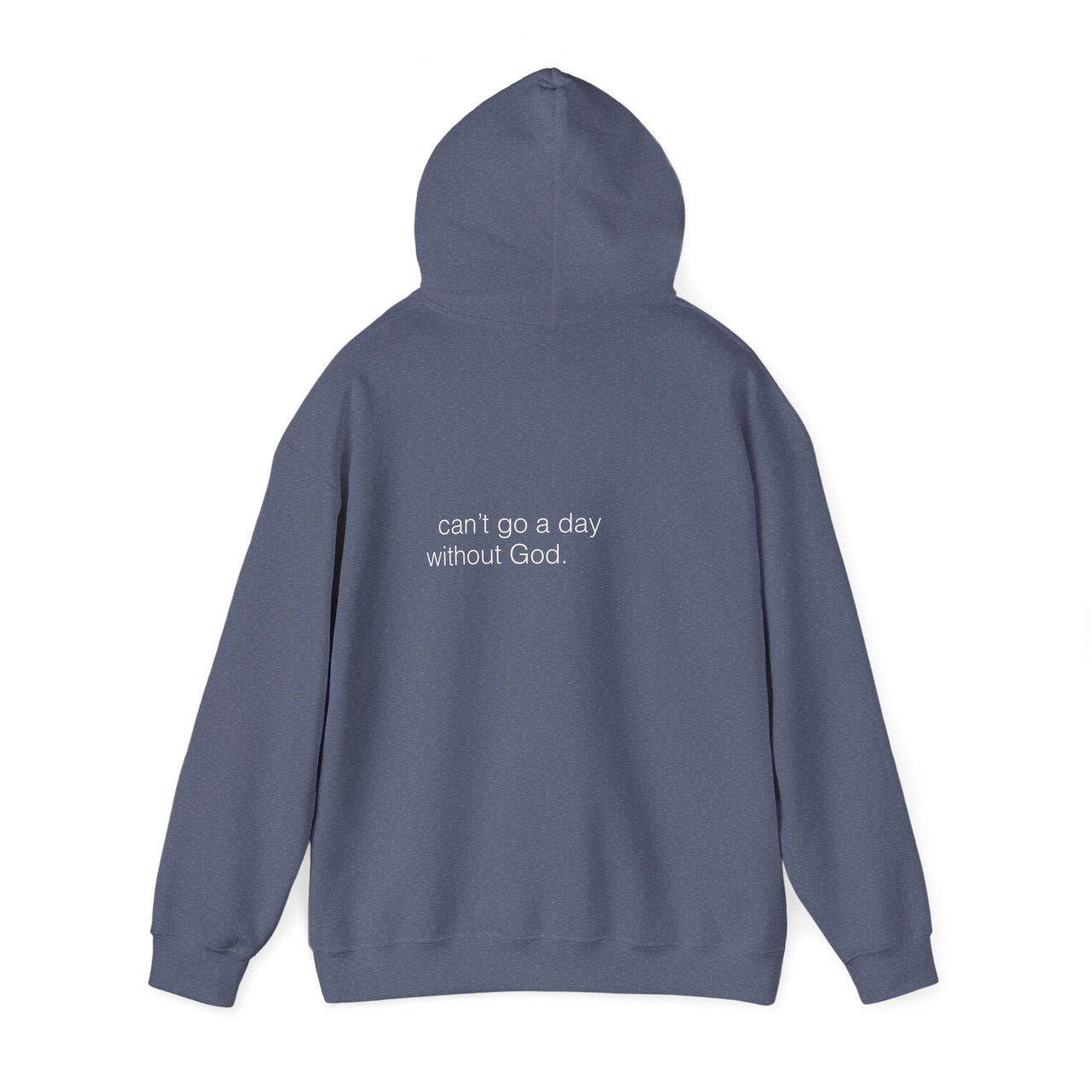 CANT GO A DAY WITHOUT GOD - HOODIE