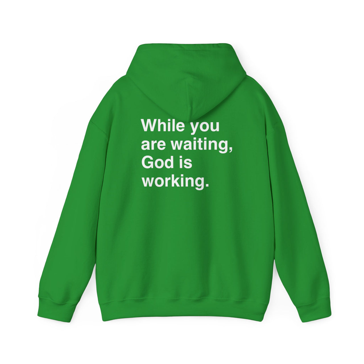 WHILE YOU ARE WAITING, GOD IS WORKING - HOODIE