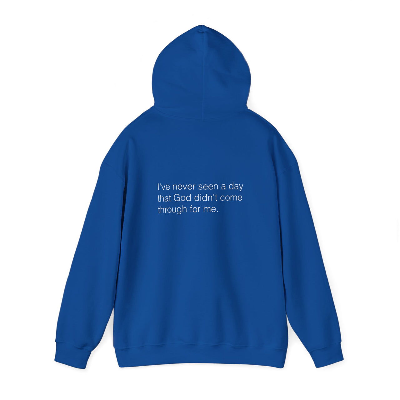 IVE NEVER SEEN A DAY GOD DIDNT COME THROUGH FOR ME - HOODIE