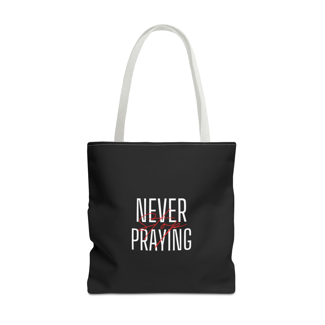 NEVER STOP PRAYING - BAG