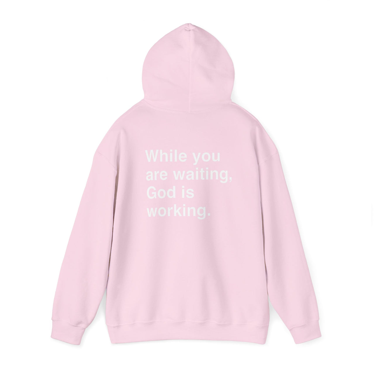 WHILE YOU ARE WAITING, GOD IS WORKING - HOODIE