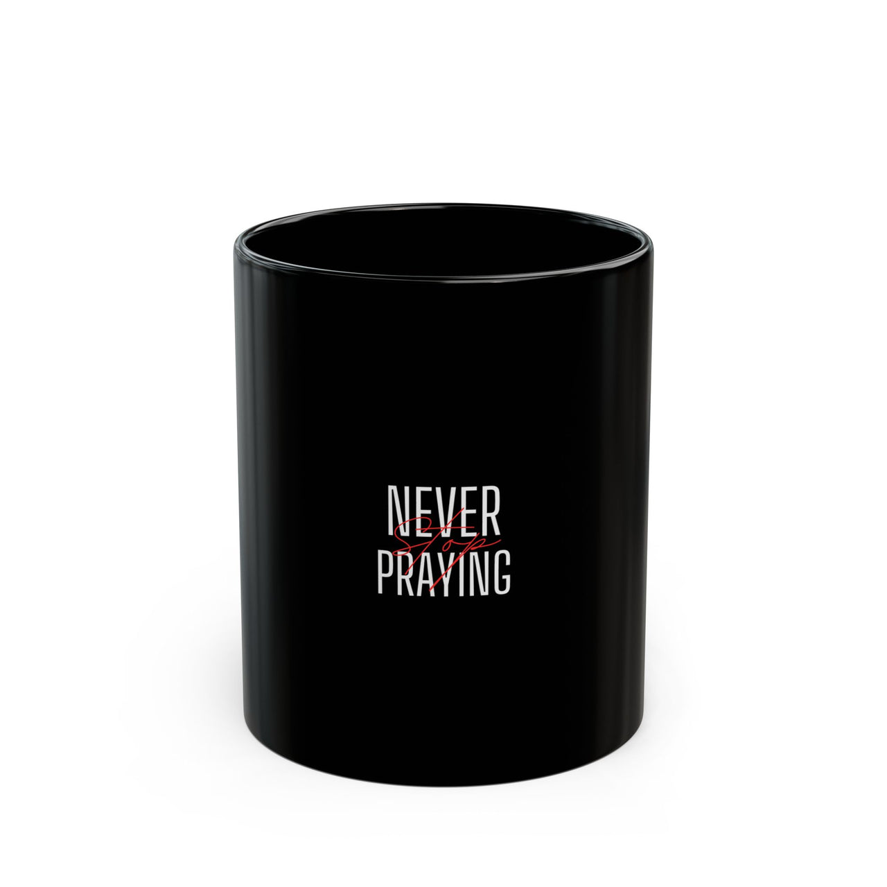 NEVER STOP PRAYING - BLACK MUG