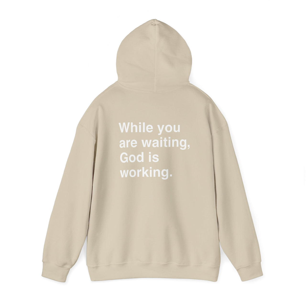 WHILE YOU ARE WAITING, GOD IS WORKING - HOODIE