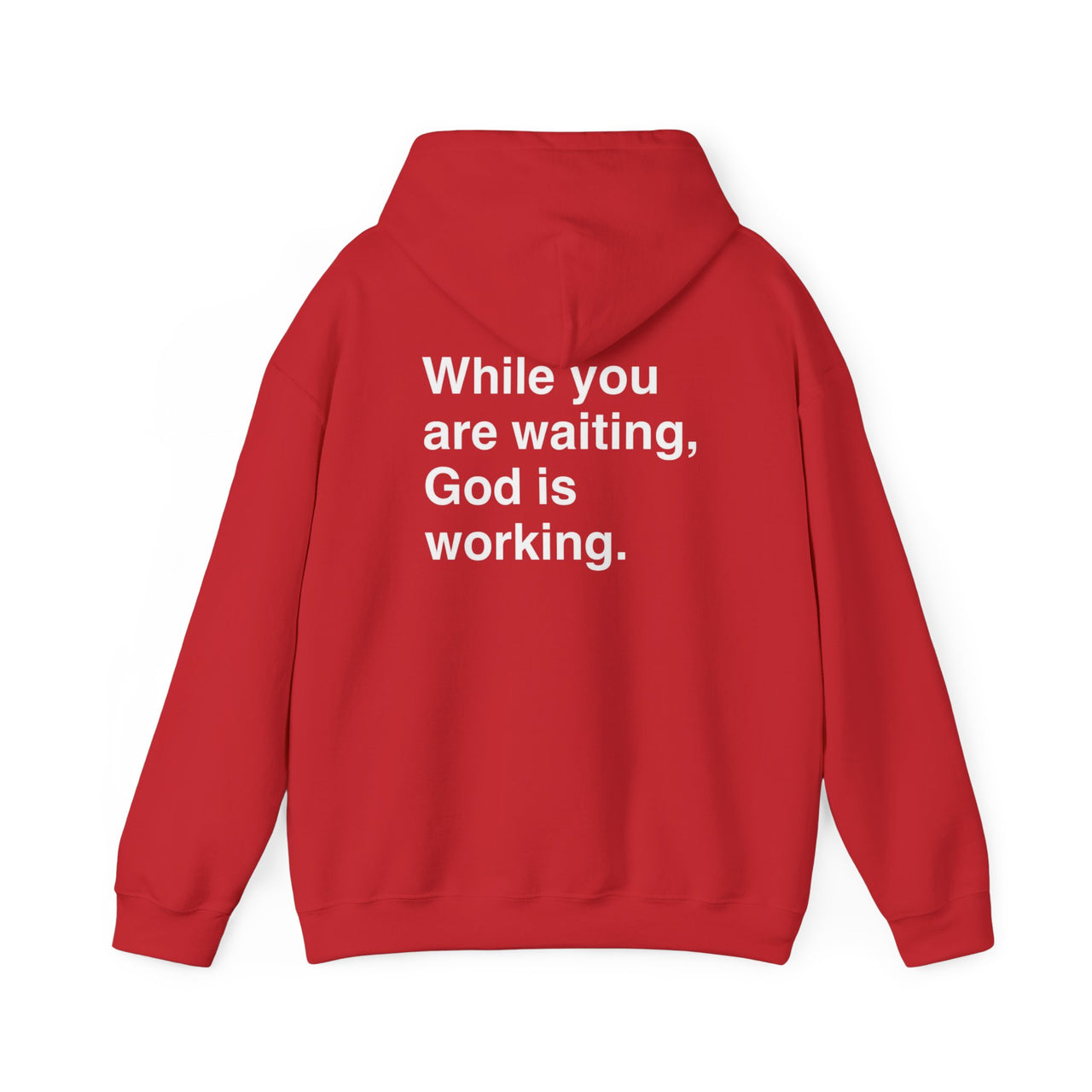 WHILE YOU ARE WAITING, GOD IS WORKING - HOODIE