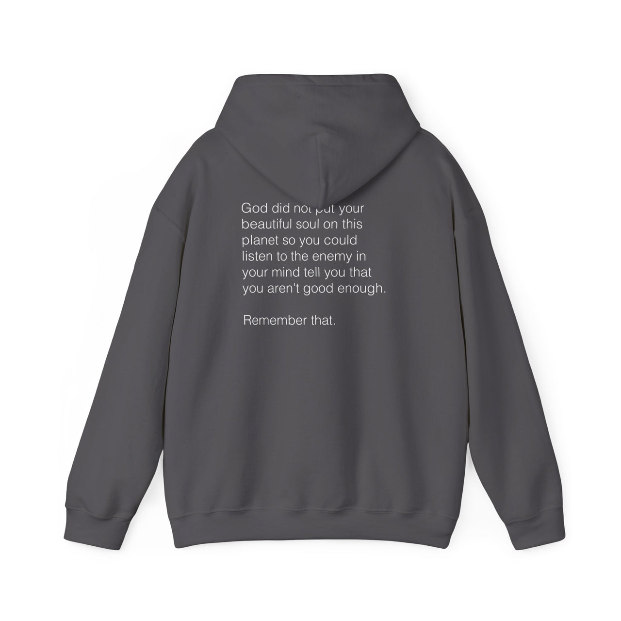 GOD DID NOT PUT YOUR BEAUTIFUL SOUL ON THIS PLANET SO YOU COULD LISTEN TO THE ENEMY - HOODIE