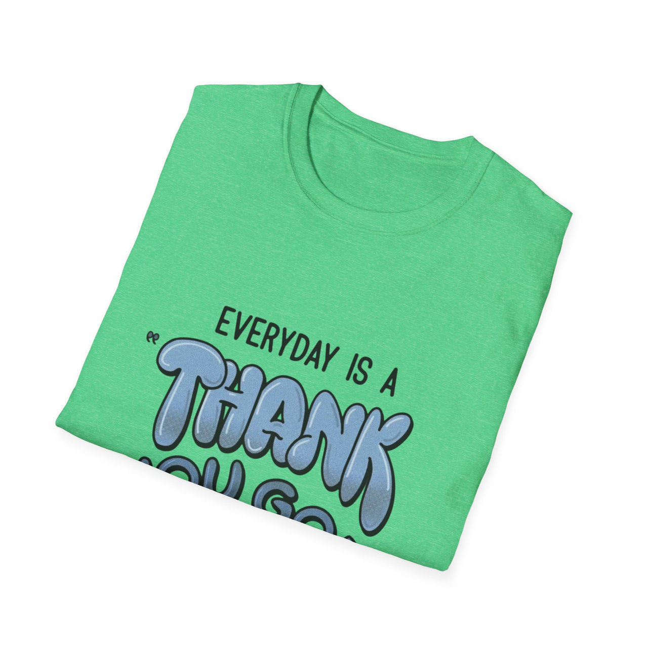 EVERYDAY IS A THANK YOU GOD DAY - TEE