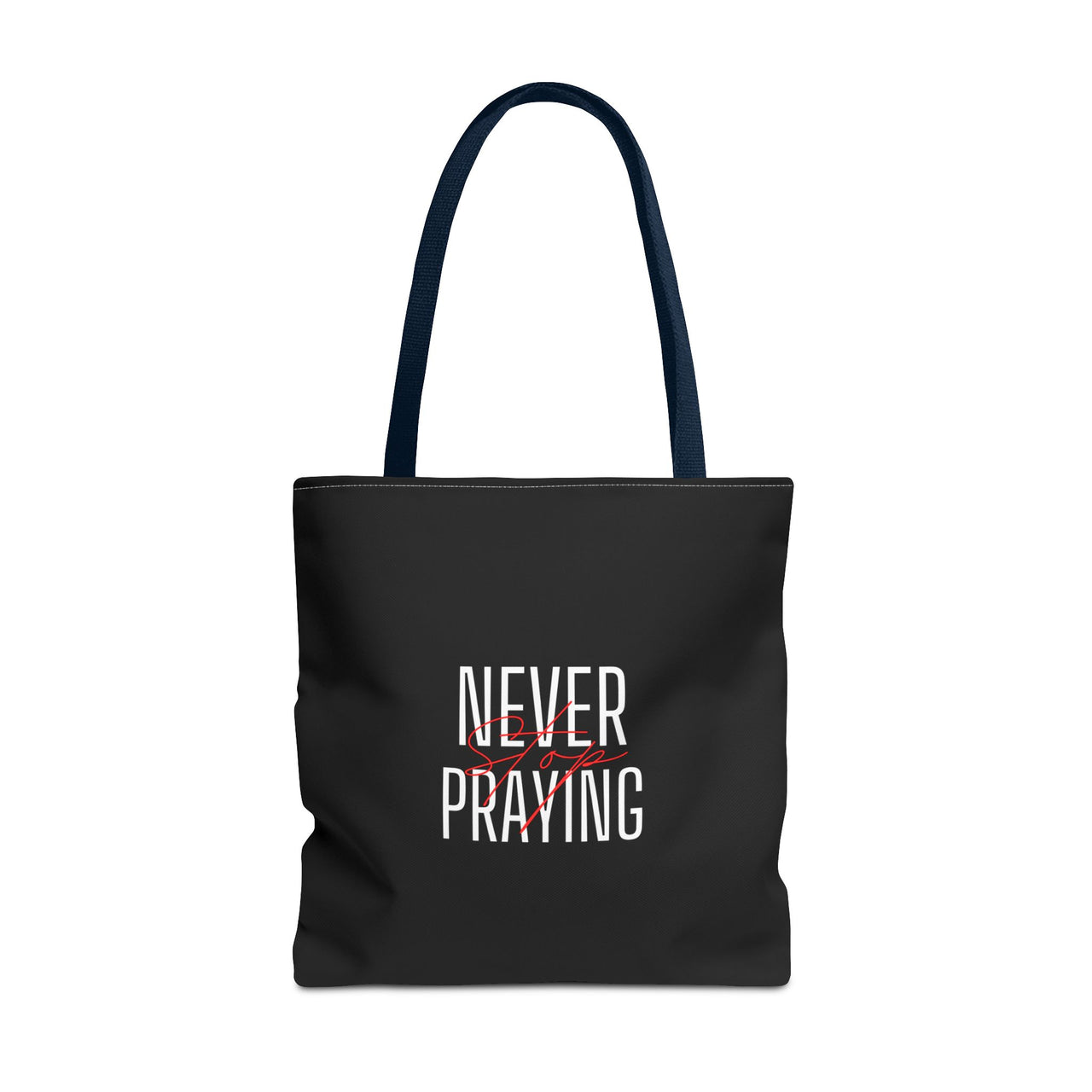 NEVER STOP PRAYING - BAG