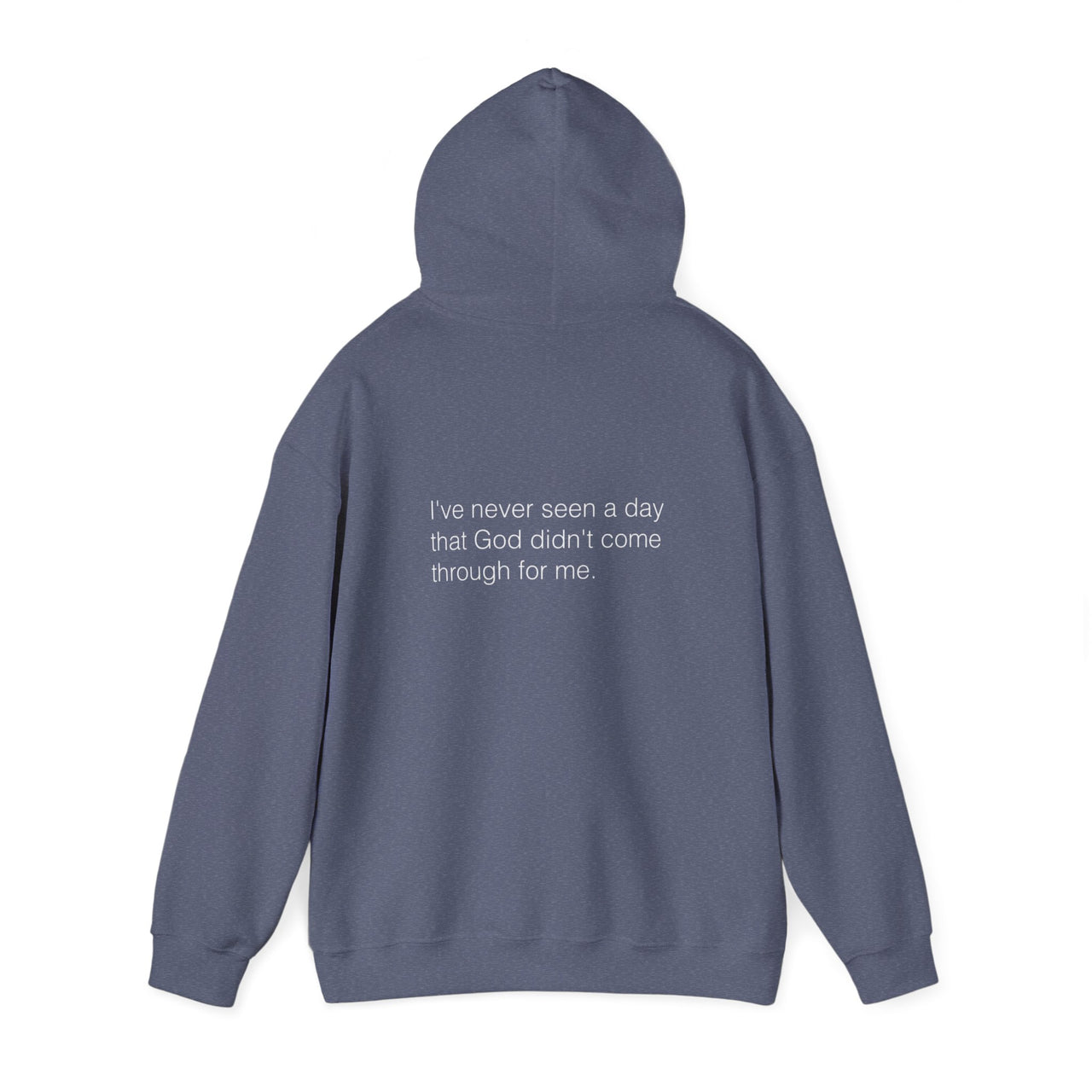 IVE NEVER SEEN A DAY GOD DIDNT COME THROUGH FOR ME - HOODIE
