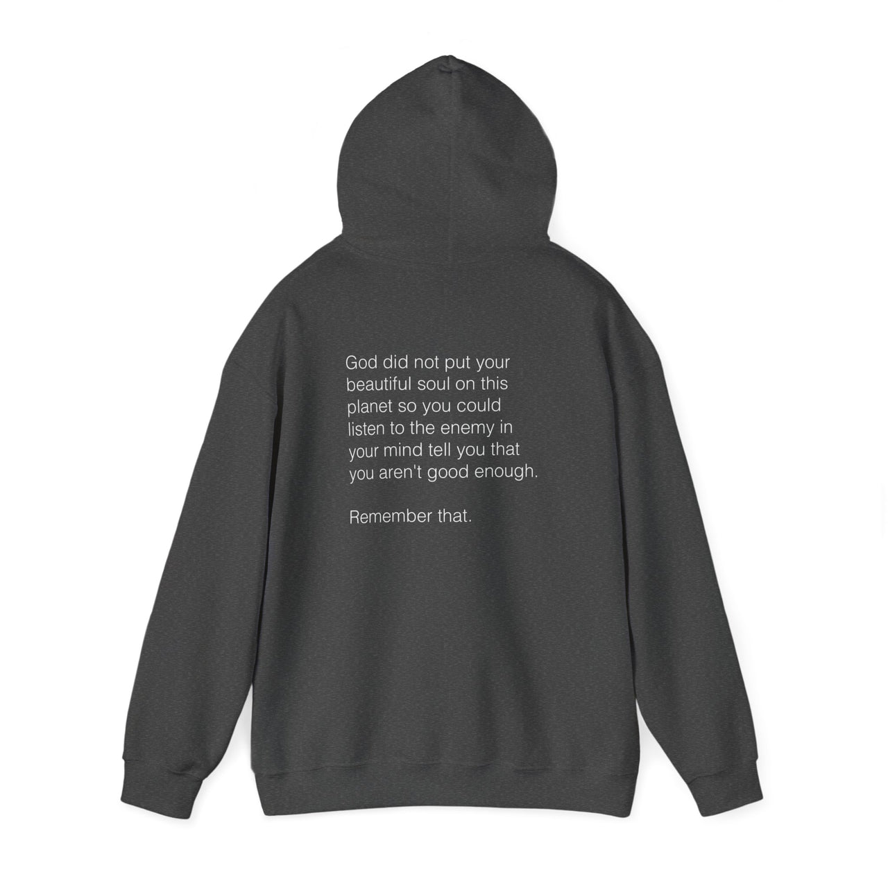 GOD DID NOT PUT YOUR BEAUTIFUL SOUL ON THIS PLANET SO YOU COULD LISTEN TO THE ENEMY - HOODIE