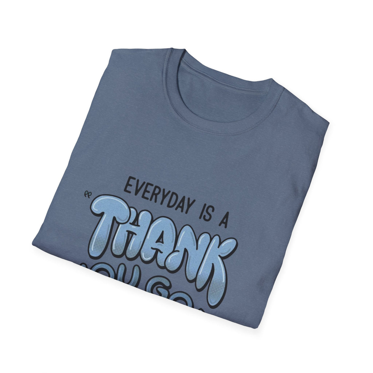 EVERYDAY IS A THANK YOU GOD DAY - TEE