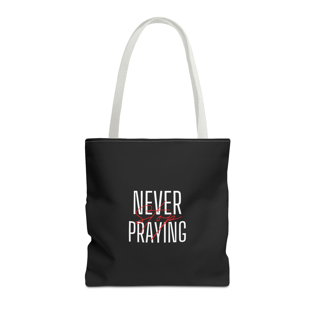 NEVER STOP PRAYING - BAG