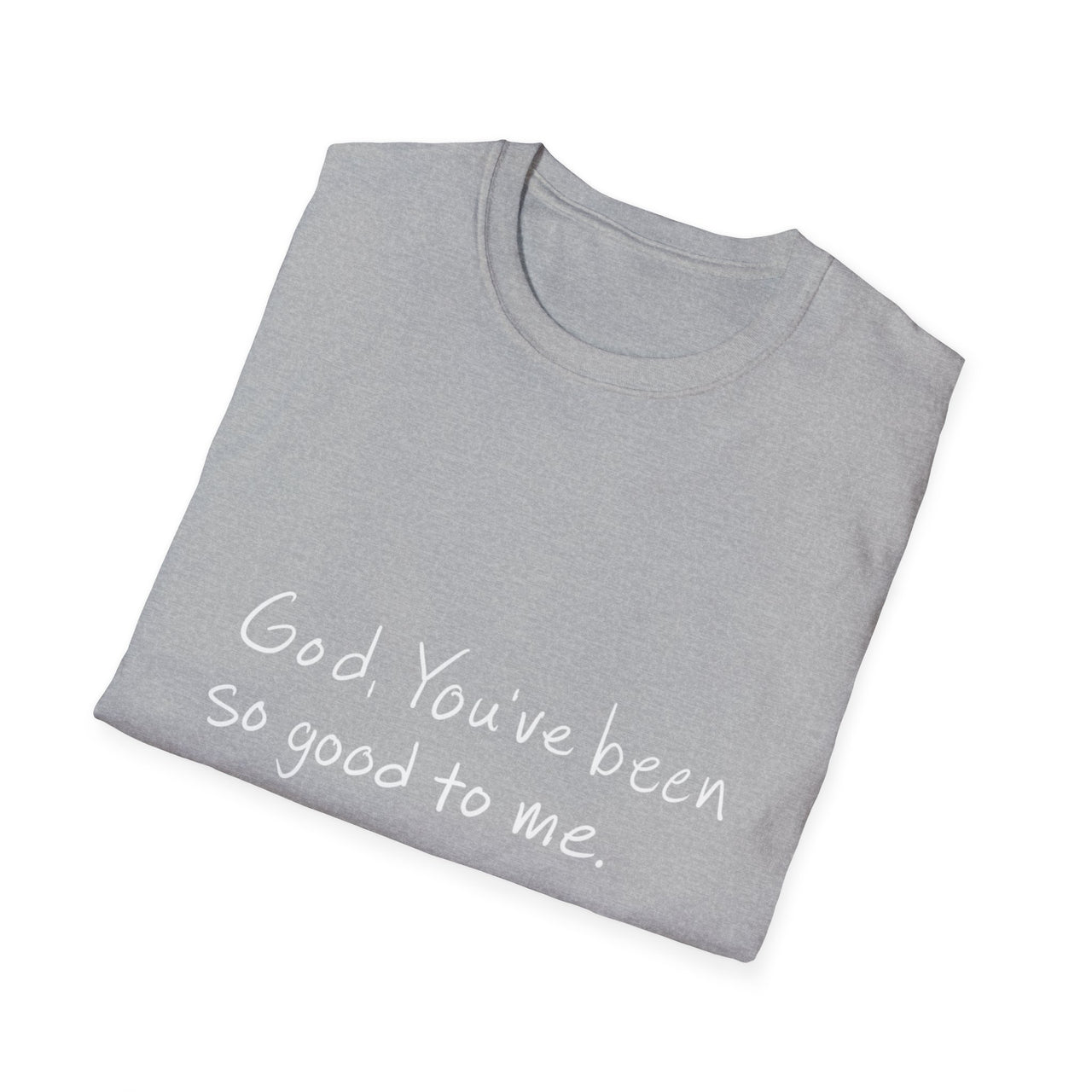 GOD YOU'VE BEEN SO GOOD TO ME - TEE