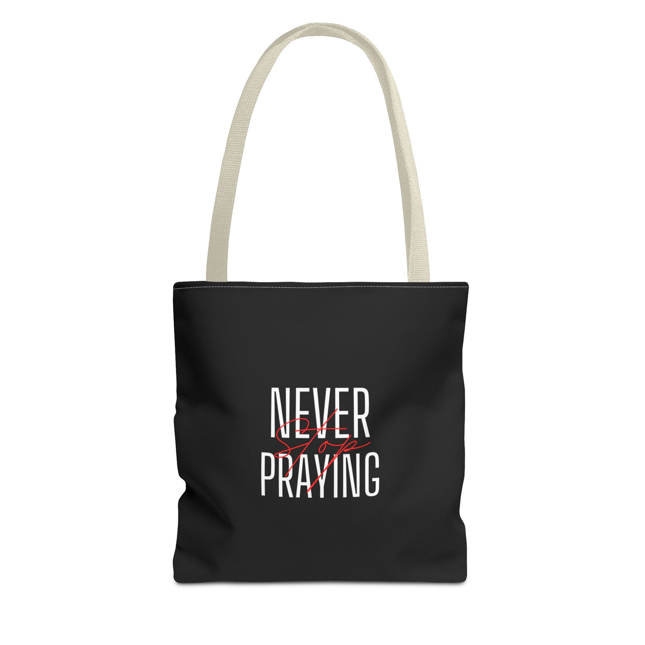 NEVER STOP PRAYING - BAG