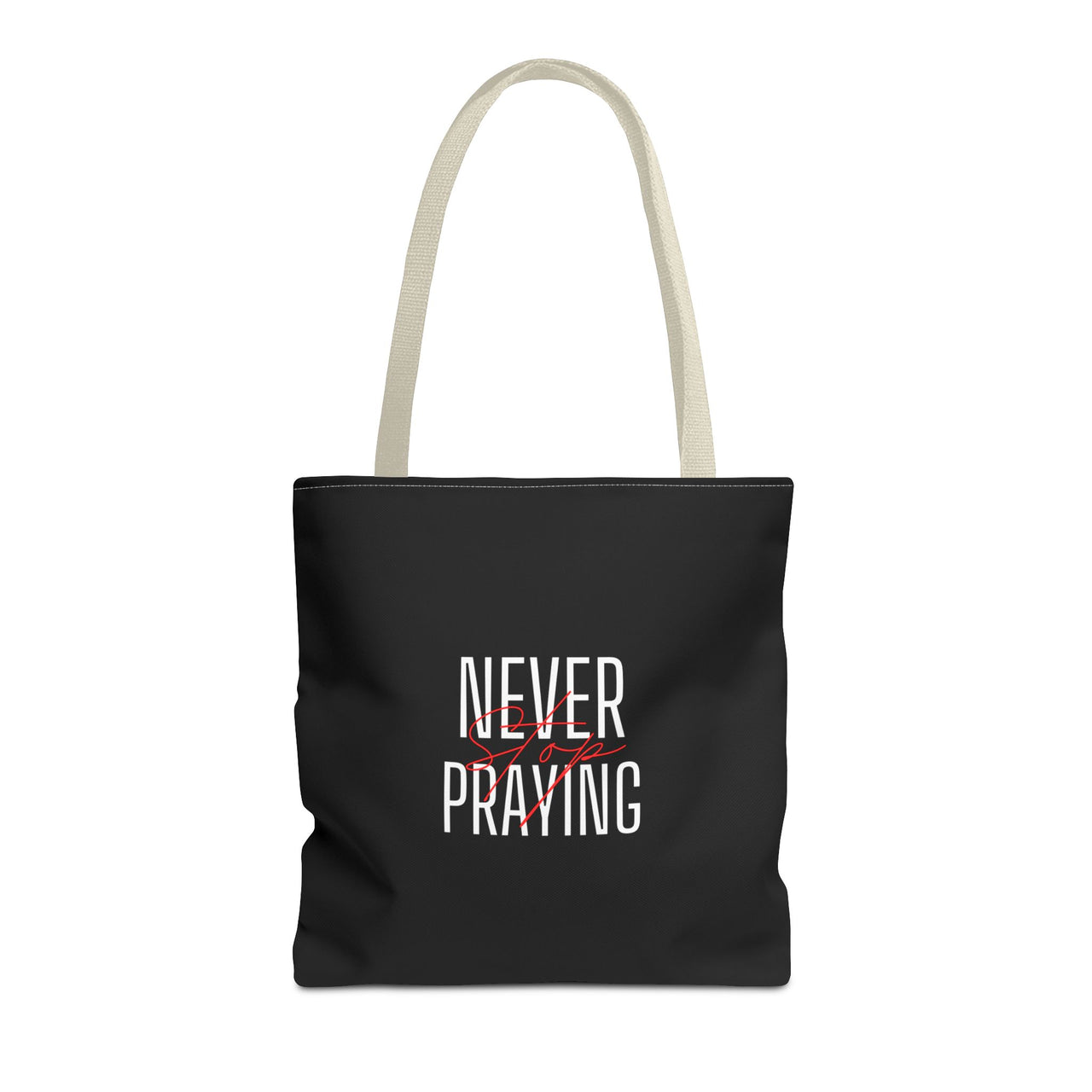NEVER STOP PRAYING - BAG