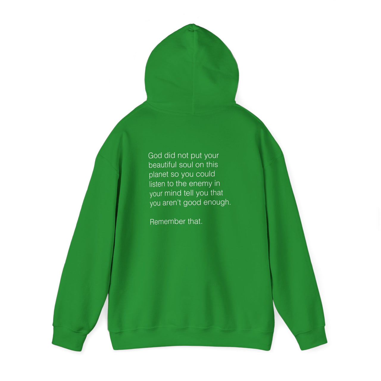 GOD DID NOT PUT YOUR BEAUTIFUL SOUL ON THIS PLANET SO YOU COULD LISTEN TO THE ENEMY - HOODIE