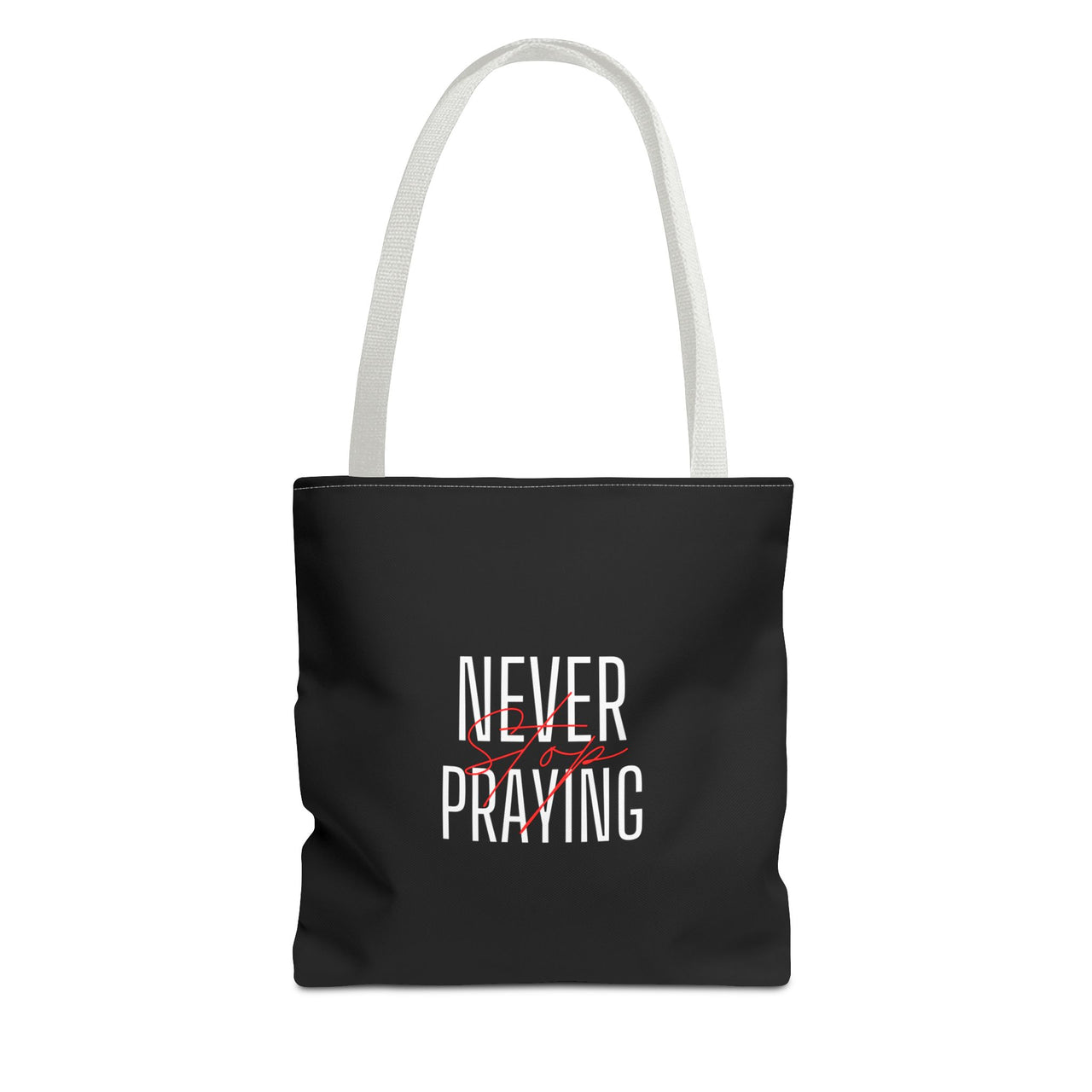 NEVER STOP PRAYING - BAG