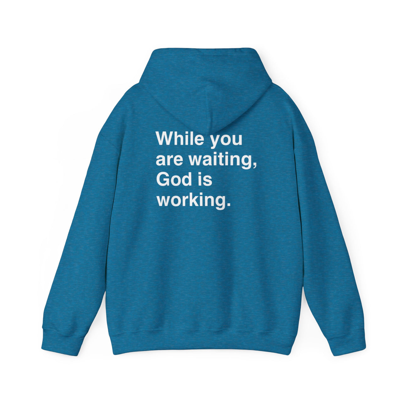 WHILE YOU ARE WAITING, GOD IS WORKING - HOODIE