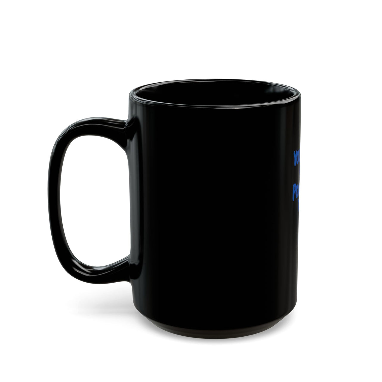 YOUR MIND IS A POWERFUL THING - BLACK MUG