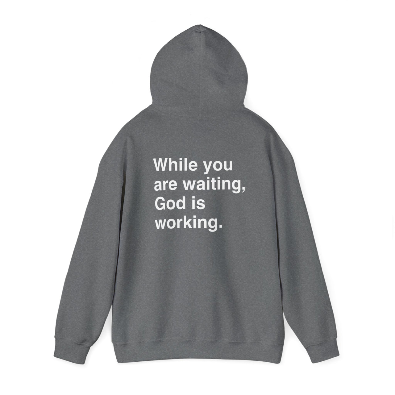 WHILE YOU ARE WAITING, GOD IS WORKING - HOODIE