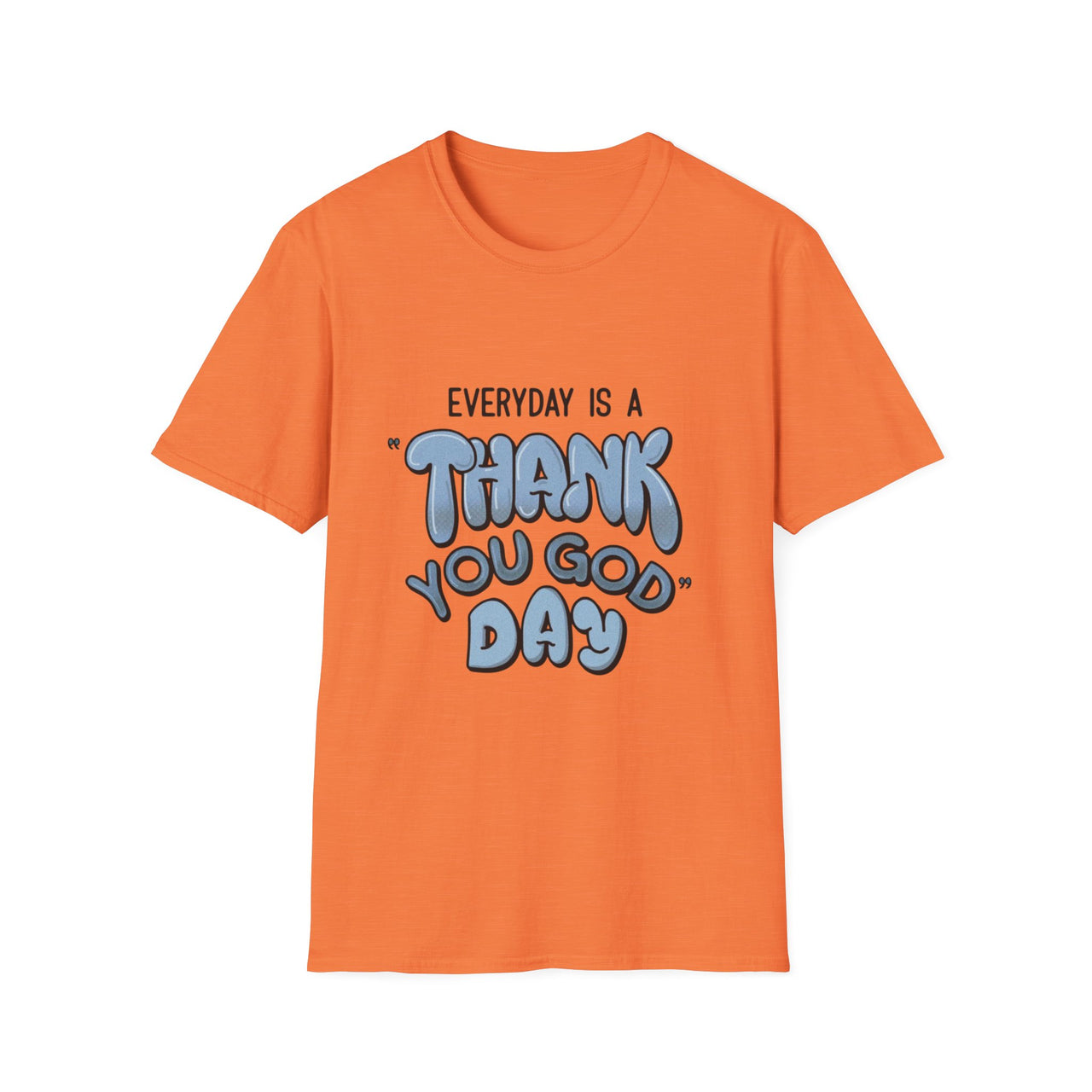 EVERYDAY IS A THANK YOU GOD DAY - TEE
