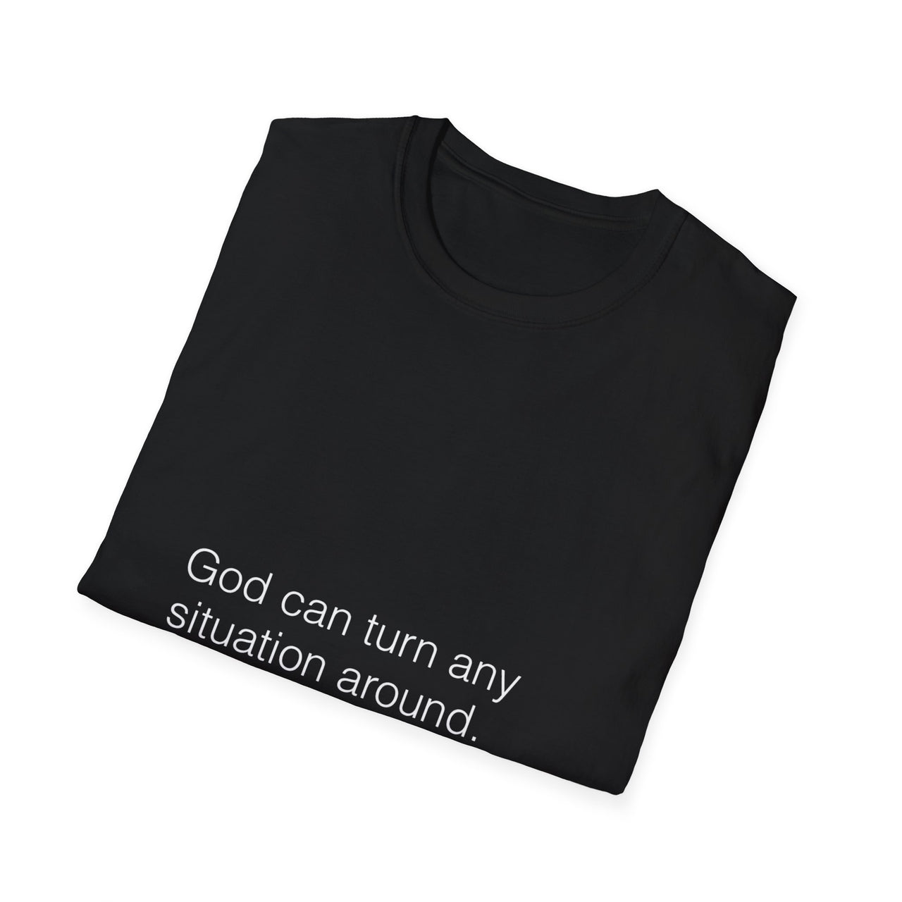 GOD CAN TURN ANY SITUATION AROUND - TEE