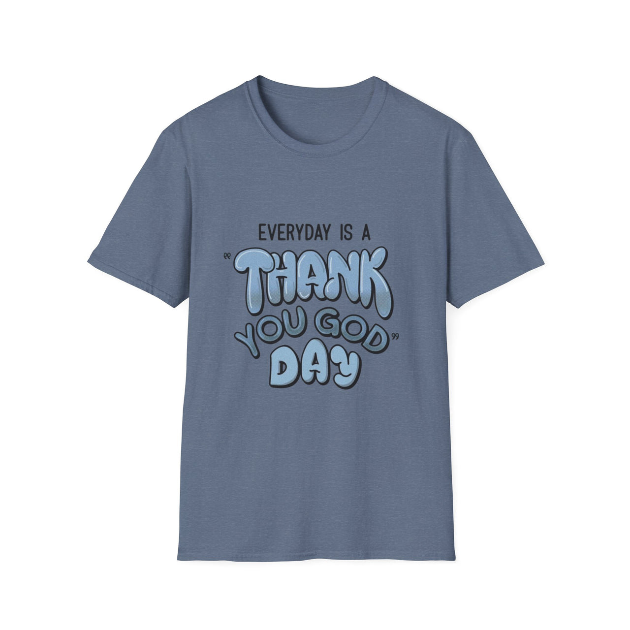 EVERYDAY IS A THANK YOU GOD DAY - TEE
