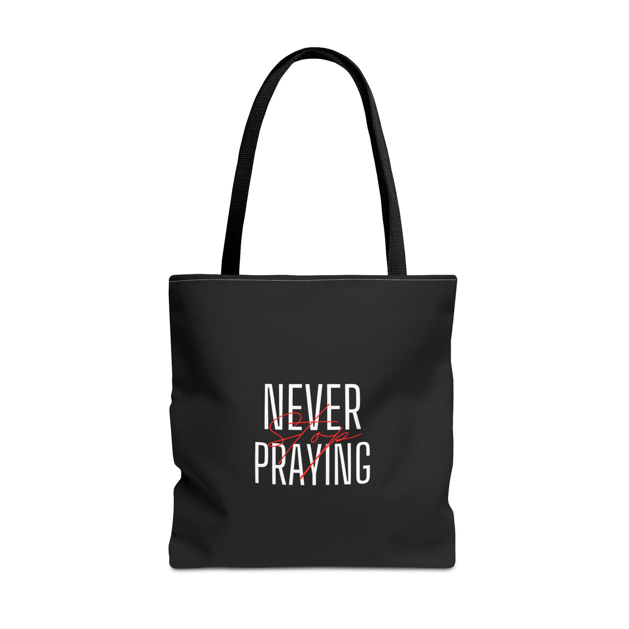 NEVER STOP PRAYING - BAG