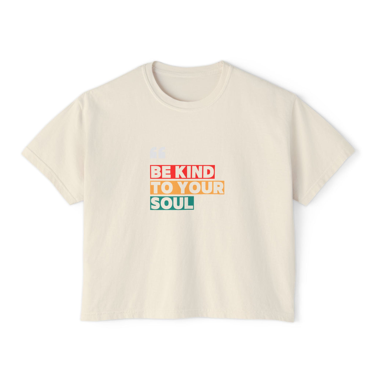 BE KIND TO YOUR SOUL - BOXY TEE