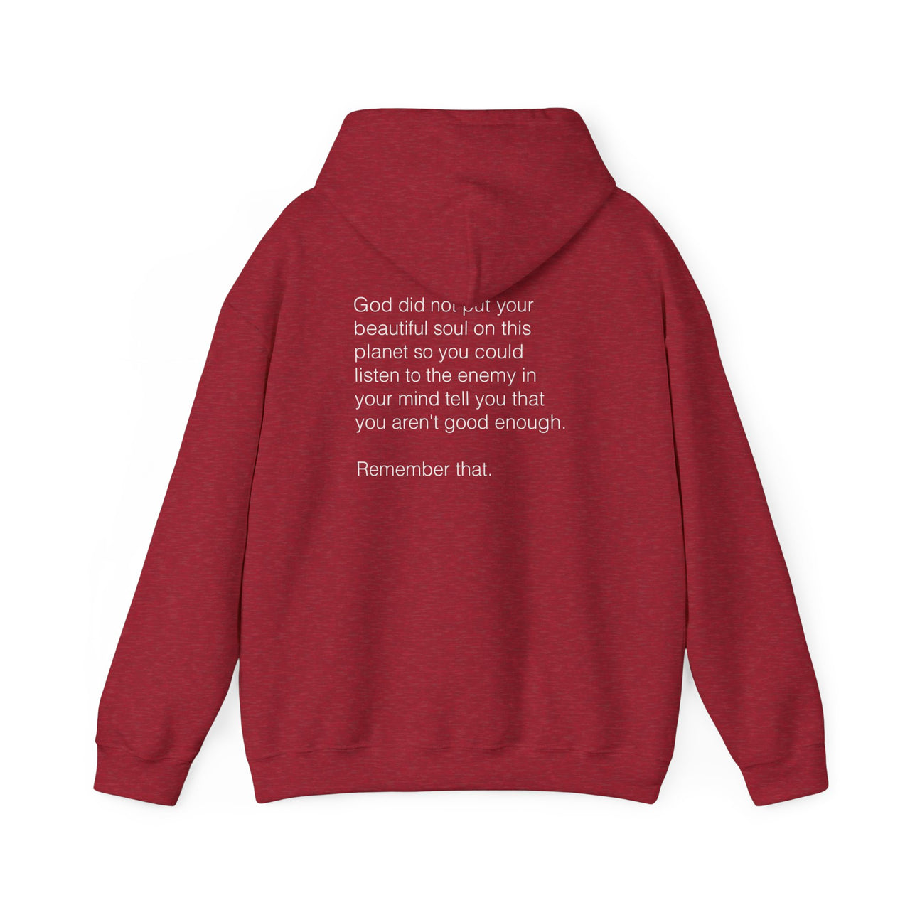 GOD DID NOT PUT YOUR BEAUTIFUL SOUL ON THIS PLANET SO YOU COULD LISTEN TO THE ENEMY - HOODIE
